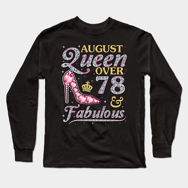 August Queen Over 78 Years Old And Fabulous Born In 1942 Happy Birthday To Me You Nana Mom Daughter Long Sleeve T-Shirt by DainaMotteut